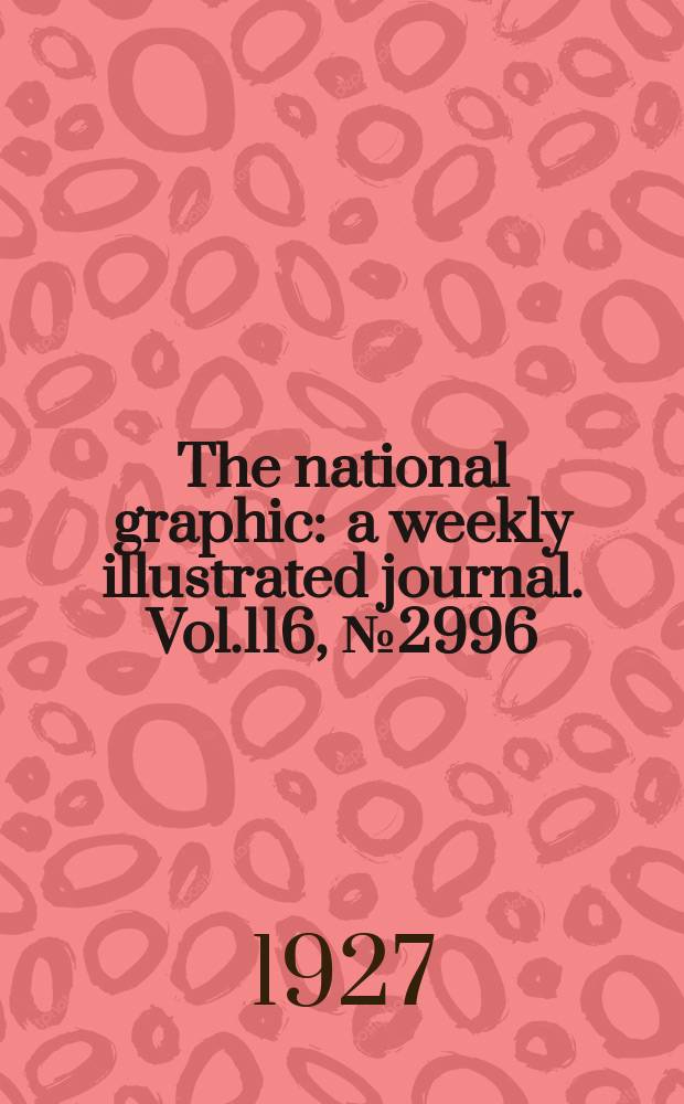 The national graphic : a weekly illustrated journal. Vol.116, №2996