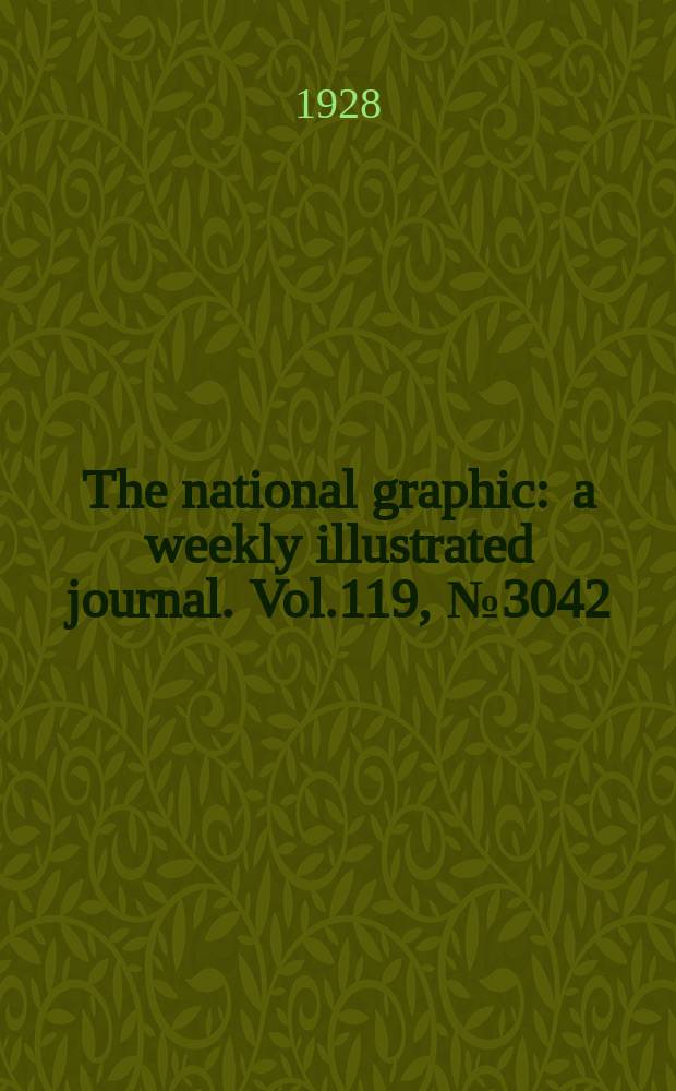 The national graphic : a weekly illustrated journal. Vol.119, №3042