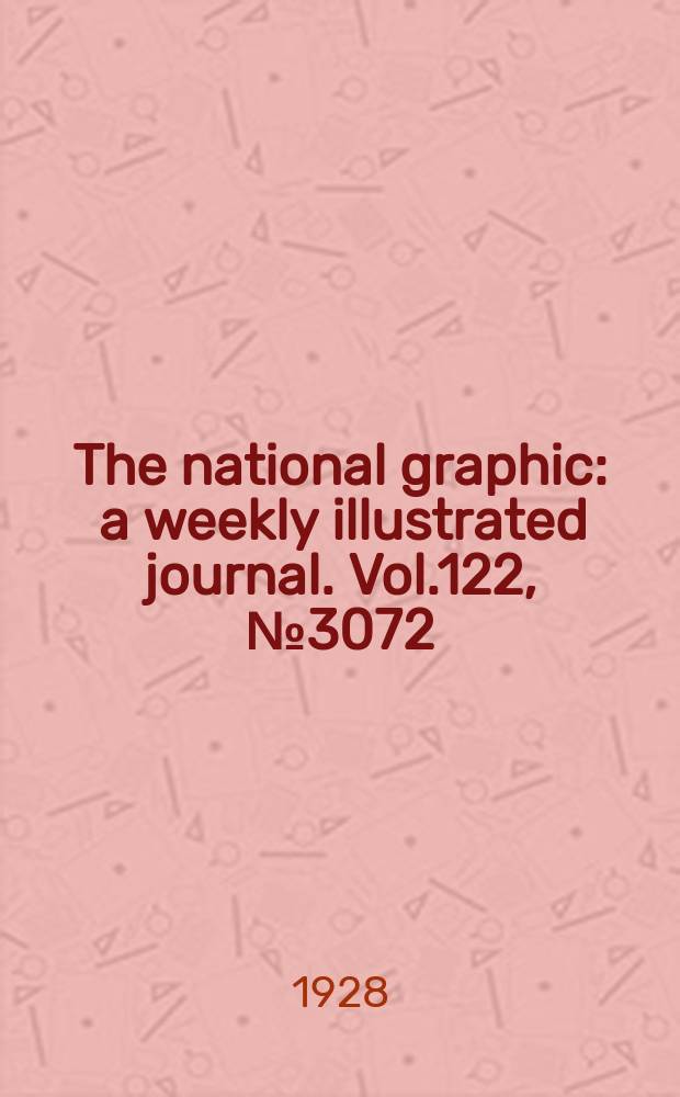 The national graphic : a weekly illustrated journal. Vol.122, №3072