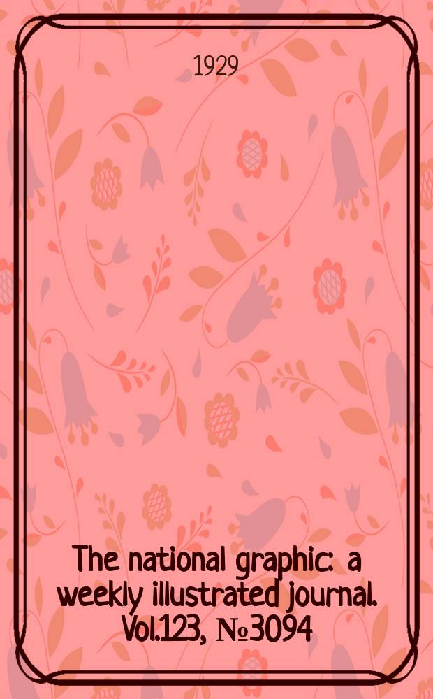 The national graphic : a weekly illustrated journal. Vol.123, №3094