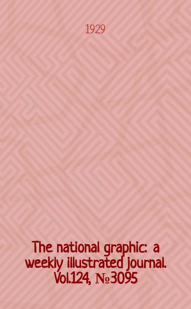 The national graphic : a weekly illustrated journal. Vol.124, №3095