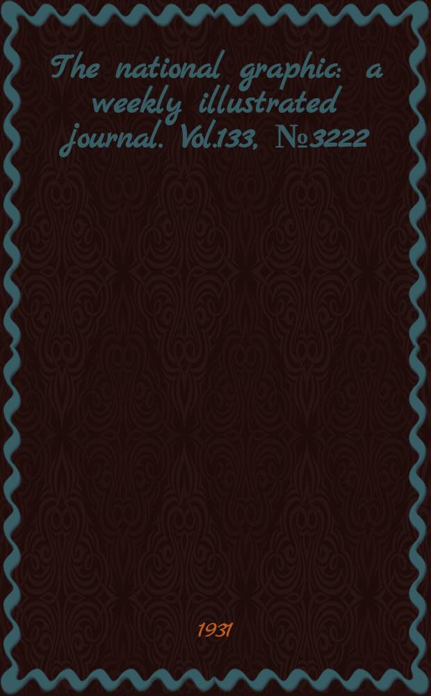 The national graphic : a weekly illustrated journal. Vol.133, №3222