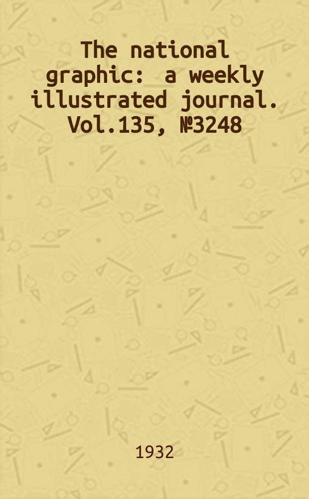 The national graphic : a weekly illustrated journal. Vol.135, №3248