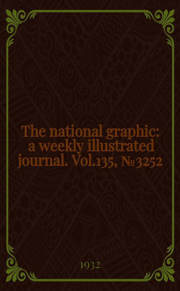 The national graphic : a weekly illustrated journal. Vol.135, №3252