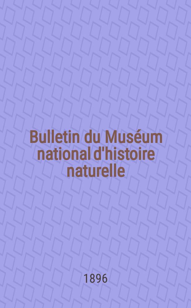 Bulletin du Muséum national d'histoire naturelle : Réunion des naturalistes du muséum. T.2, №2