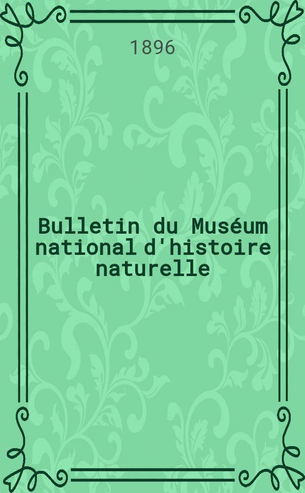 Bulletin du Muséum national d'histoire naturelle : Réunion des naturalistes du muséum. T.2, №6