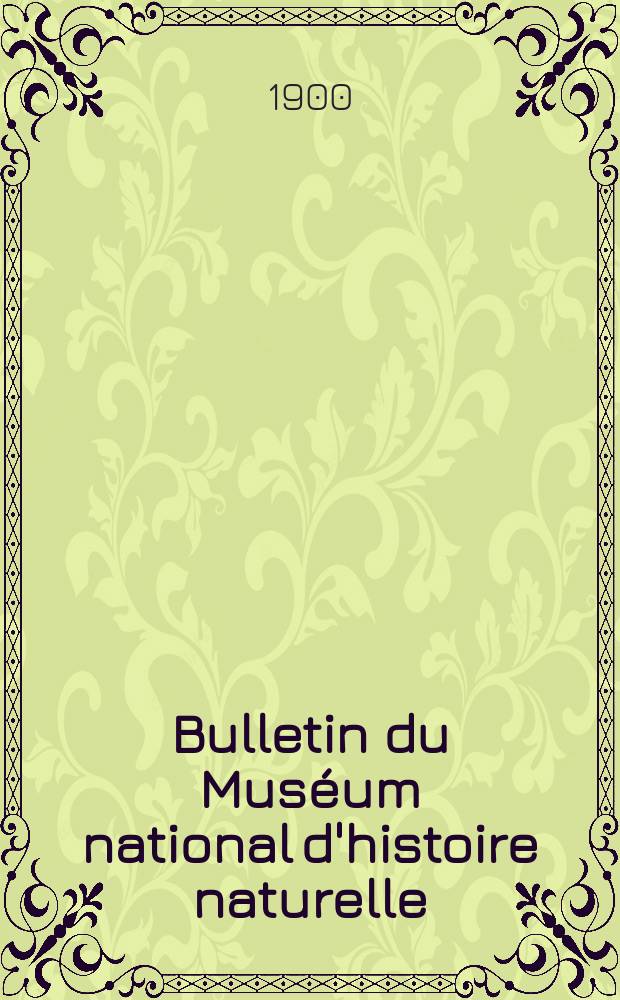 Bulletin du Muséum national d'histoire naturelle : Réunion des naturalistes du muséum. T.6, №2
