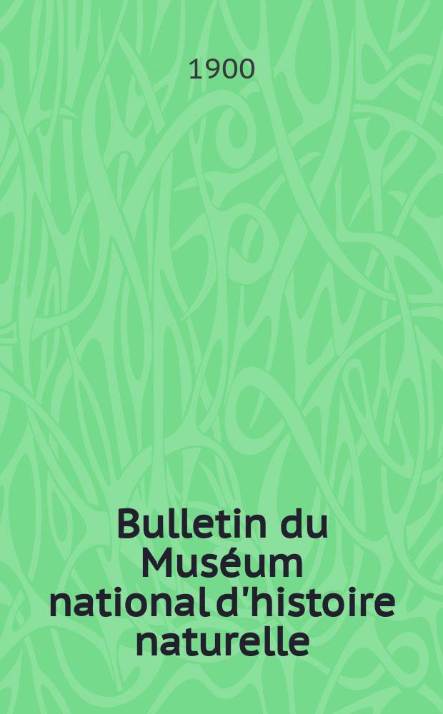 Bulletin du Muséum national d'histoire naturelle : Réunion des naturalistes du muséum. T.6, №6