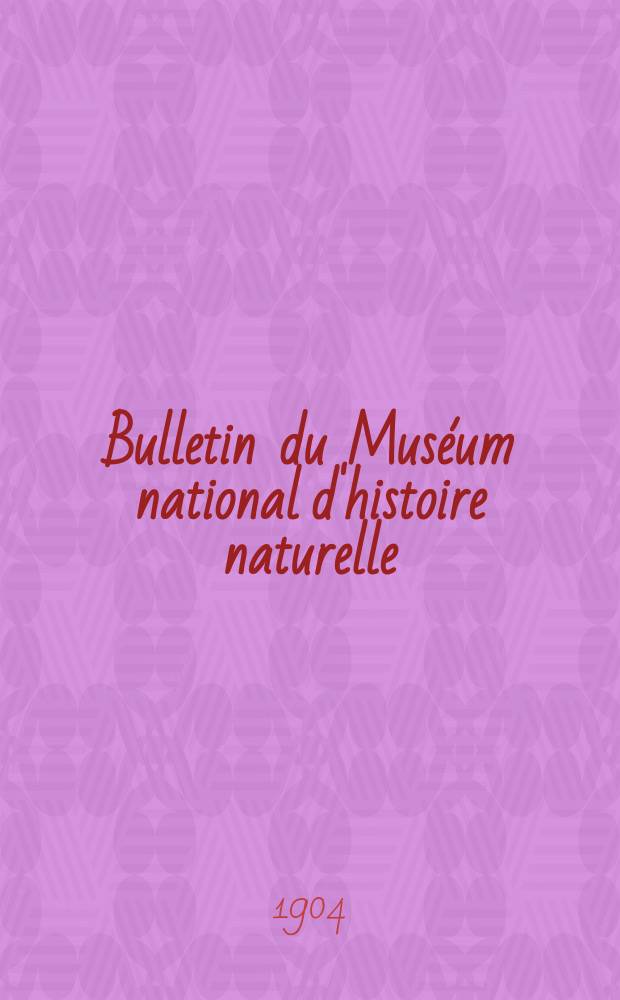 Bulletin du Muséum national d'histoire naturelle : Réunion des naturalistes du muséum. T.10, №4
