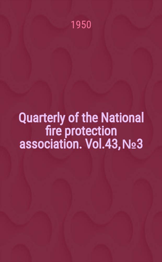 Quarterly of the National fire protection association. Vol.43, №3