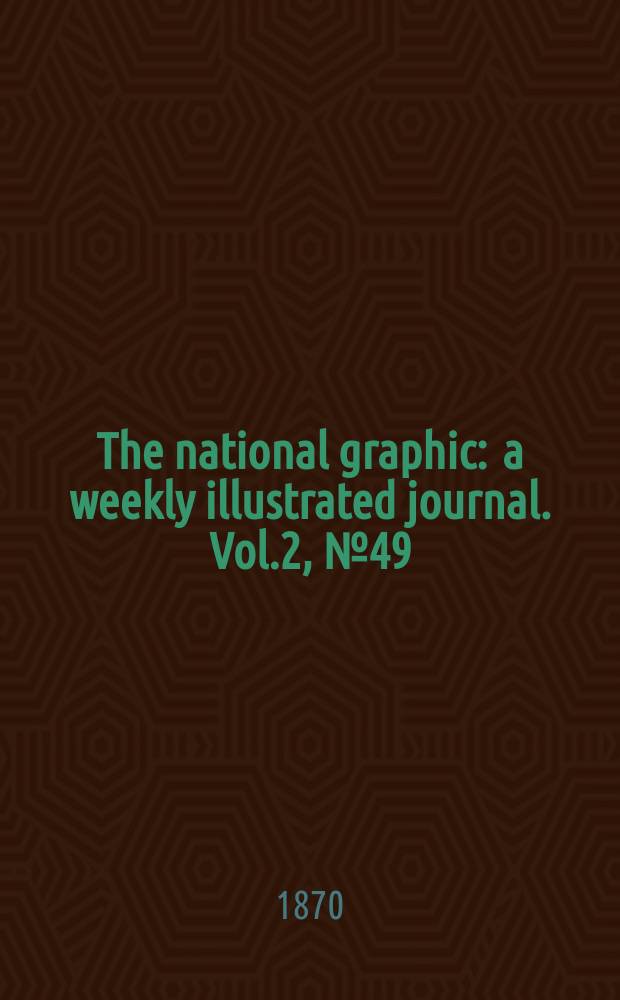 The national graphic : a weekly illustrated journal. Vol.2, №49