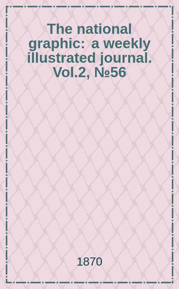 The national graphic : a weekly illustrated journal. Vol.2, №56