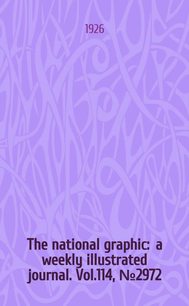 The national graphic : a weekly illustrated journal. Vol.114, №2972