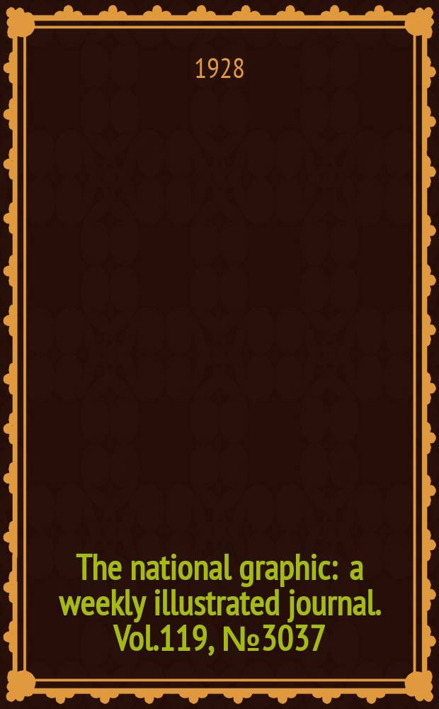 The national graphic : a weekly illustrated journal. Vol.119, №3037
