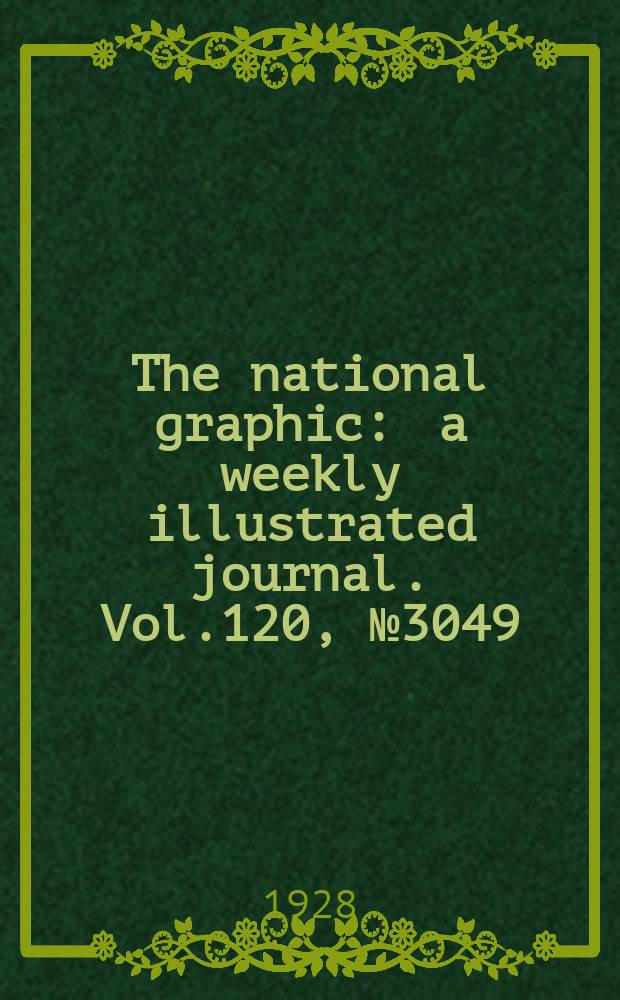 The national graphic : a weekly illustrated journal. Vol.120, №3049