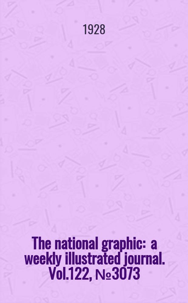 The national graphic : a weekly illustrated journal. Vol.122, №3073