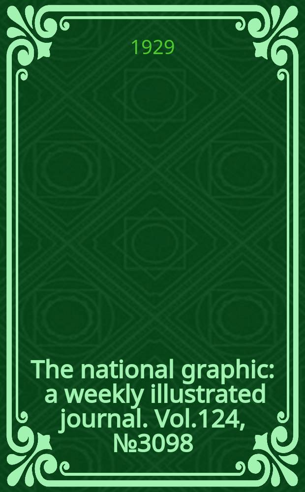The national graphic : a weekly illustrated journal. Vol.124, №3098