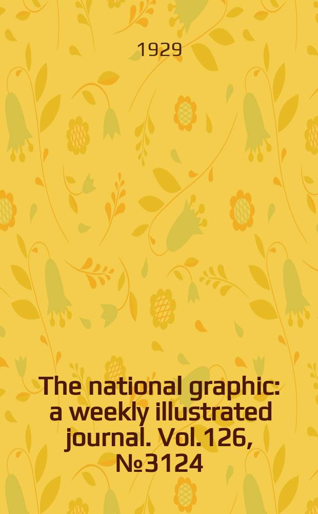 The national graphic : a weekly illustrated journal. Vol.126, №3124