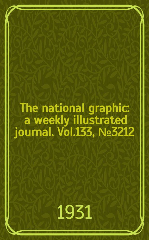 The national graphic : a weekly illustrated journal. Vol.133, №3212