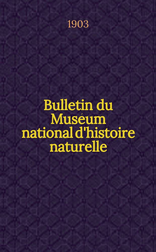 Bulletin du Muséum national d'histoire naturelle : Réunion des naturalistes du muséum. T.9, №6