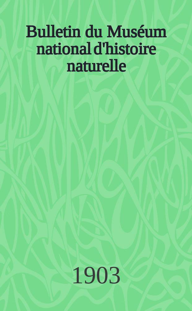 Bulletin du Muséum national d'histoire naturelle : Réunion des naturalistes du muséum. T.9, №8