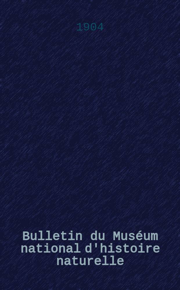 Bulletin du Muséum national d'histoire naturelle : Réunion des naturalistes du muséum. T.10, №3