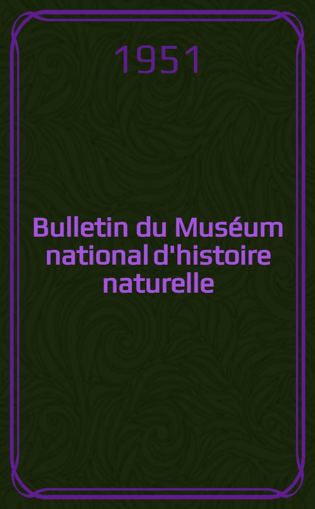 Bulletin du Muséum national d'histoire naturelle : Réunion des naturalistes du muséum. T.23, №5