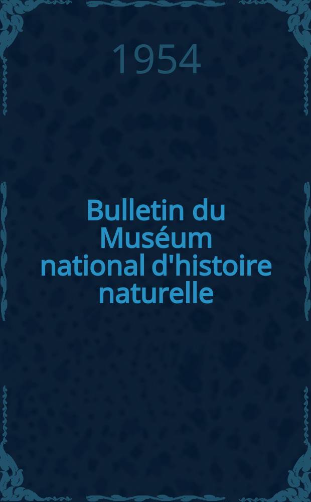 Bulletin du Muséum national d'histoire naturelle : Réunion des naturalistes du muséum. T.26, №3