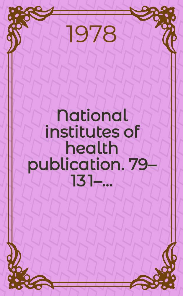 National institutes of health publication. 79–13 [1–...]
