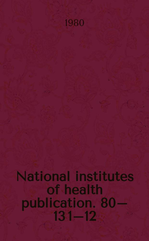 National institutes of health publication. 80&ndash;13 [1&ndash;12]