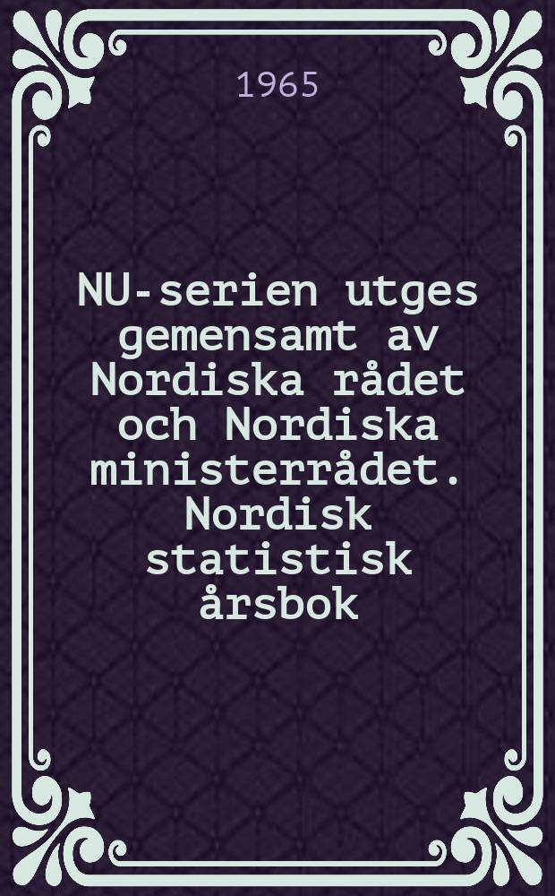 NU-serien utges gemensamt av Nordiska rådet och Nordiska ministerrådet. Nordisk statistisk årsbok