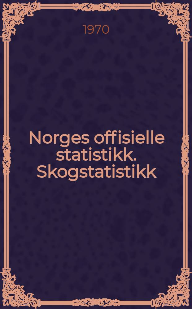 Norges offisielle statistikk. Skogstatistikk