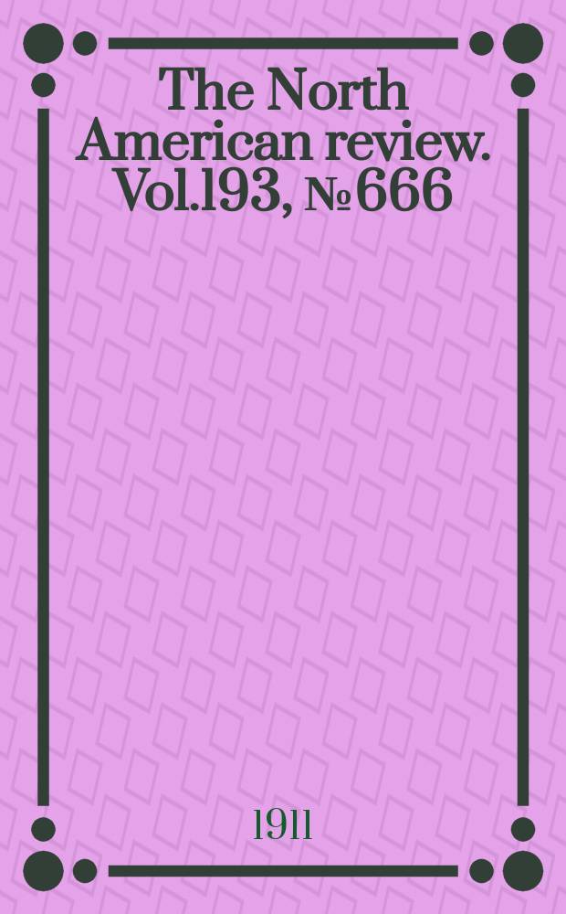 The North American review. Vol.193, №666