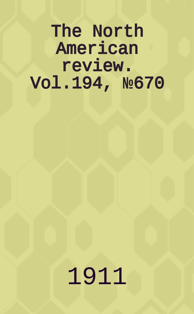 The North American review. Vol.194, №670
