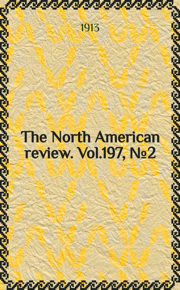 The North American review. Vol.197, №2(687)