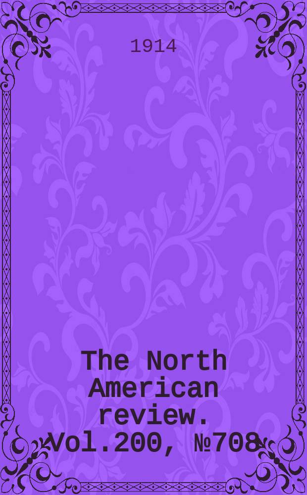 The North American review. Vol.200, №708