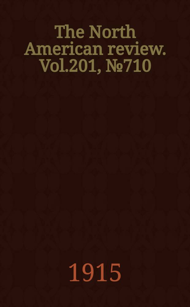 The North American review. Vol.201, №710