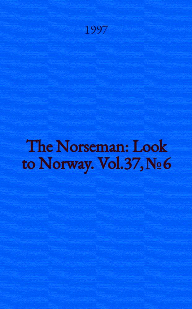 The Norseman : Look to Norway. Vol.37, №6