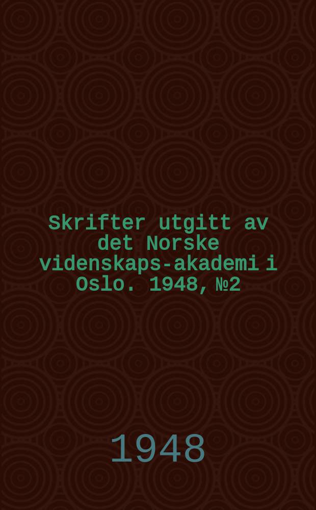 Skrifter utgitt av det Norske videnskaps-akademi i Oslo. 1948, №2