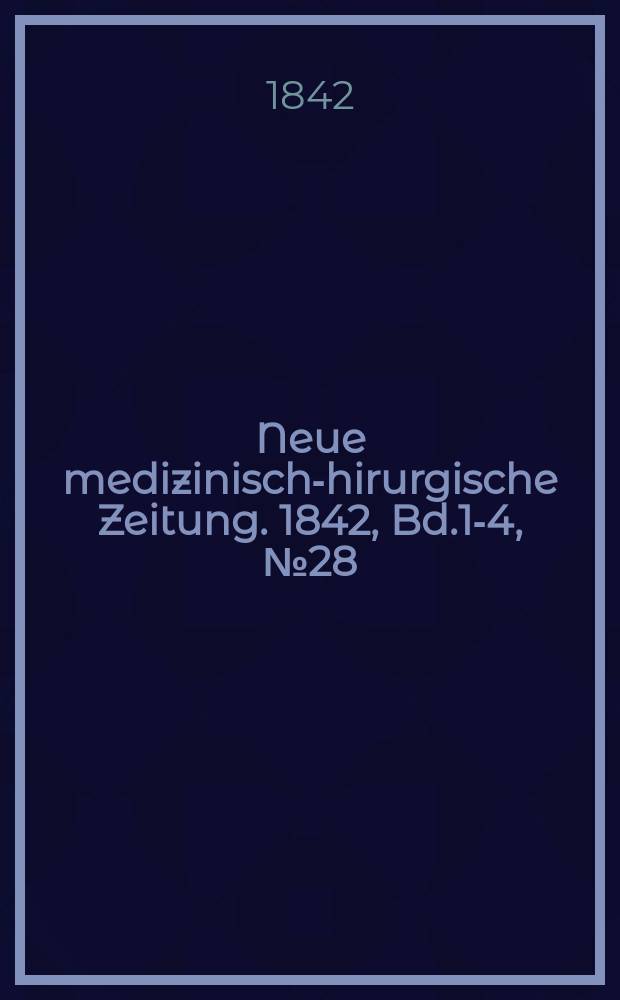 Neue medizinisch -chirurgische Zeitung. 1842, Bd.1-4, №28