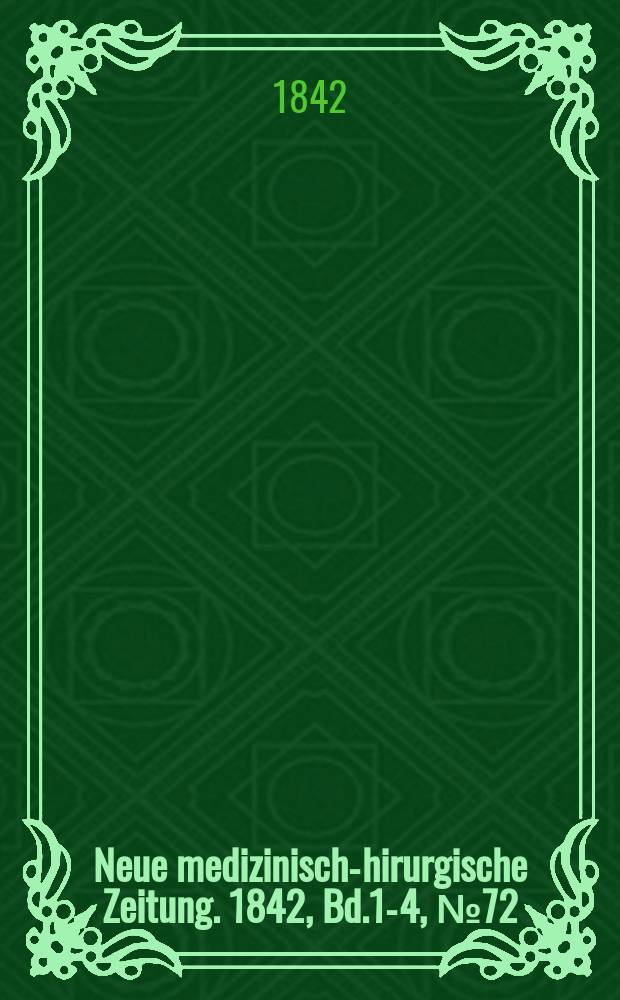 Neue medizinisch -chirurgische Zeitung. 1842, Bd.1-4, №72