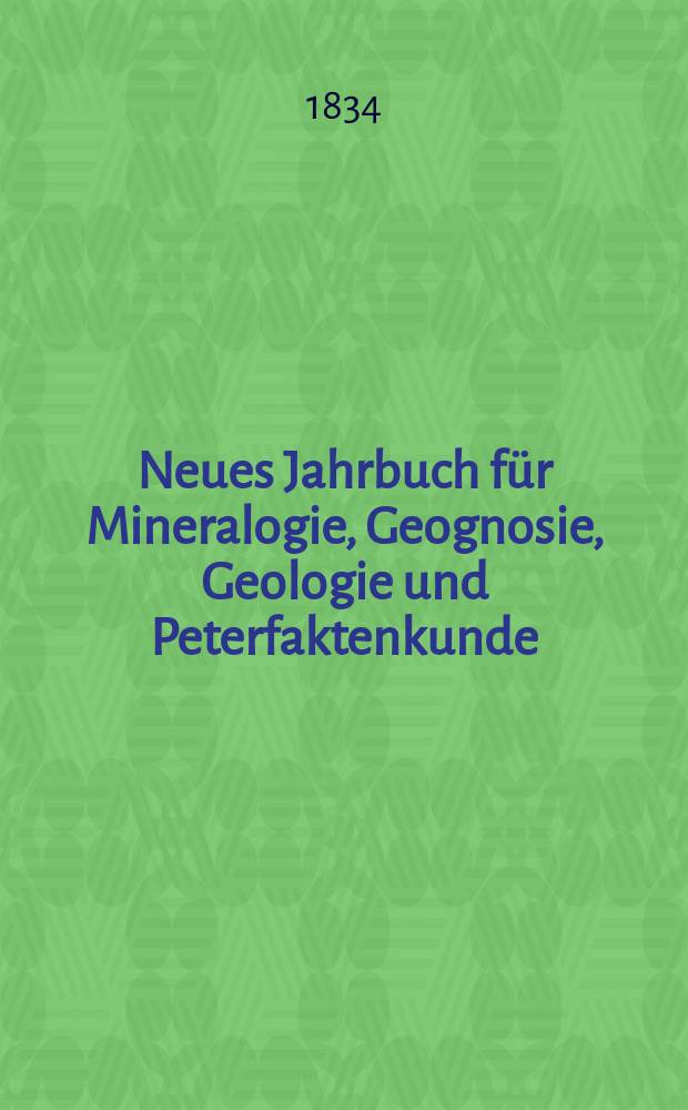 Neues Jahrbuch für Mineralogie, Geognosie, Geologie und Peterfaktenkunde