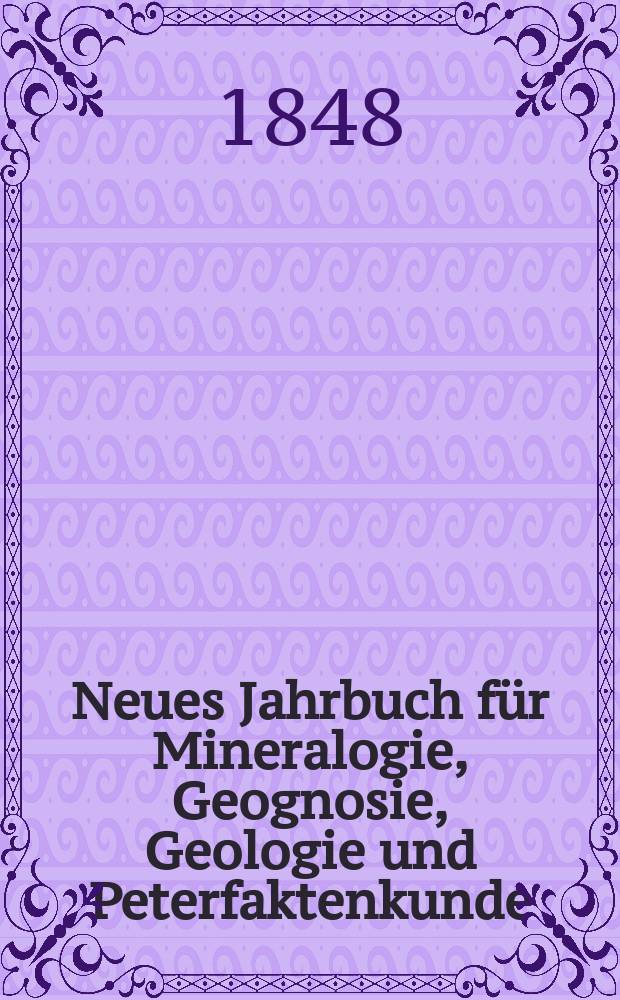 Neues Jahrbuch f&uuml;r Mineralogie, Geognosie, Geologie und Peterfaktenkunde