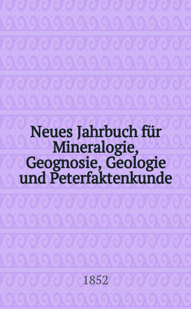 Neues Jahrbuch f&uuml;r Mineralogie, Geognosie, Geologie und Peterfaktenkunde