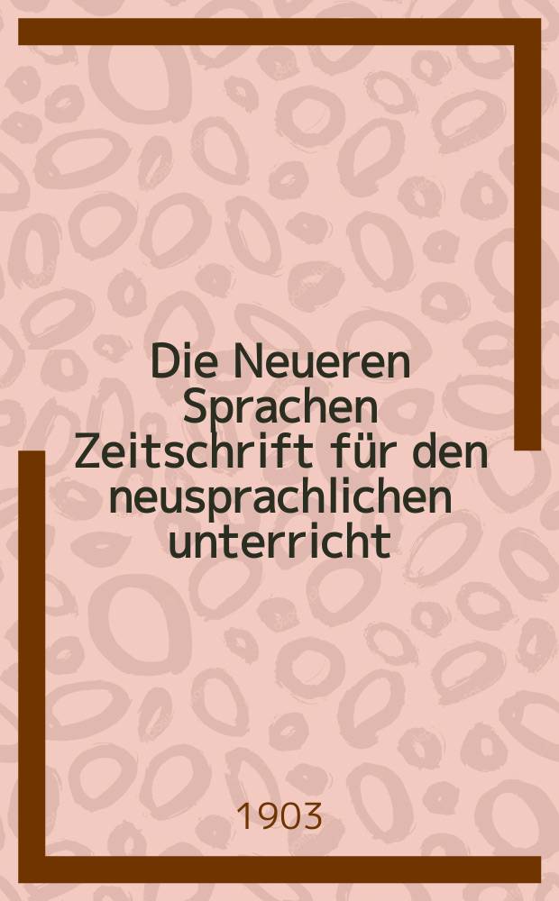 Die Neueren Sprachen Zeitschrift für den neusprachlichen unterricht : Die Zeitschrift bilden die Fortsetzung der Phonetischen Studien. Bd.11, H.8