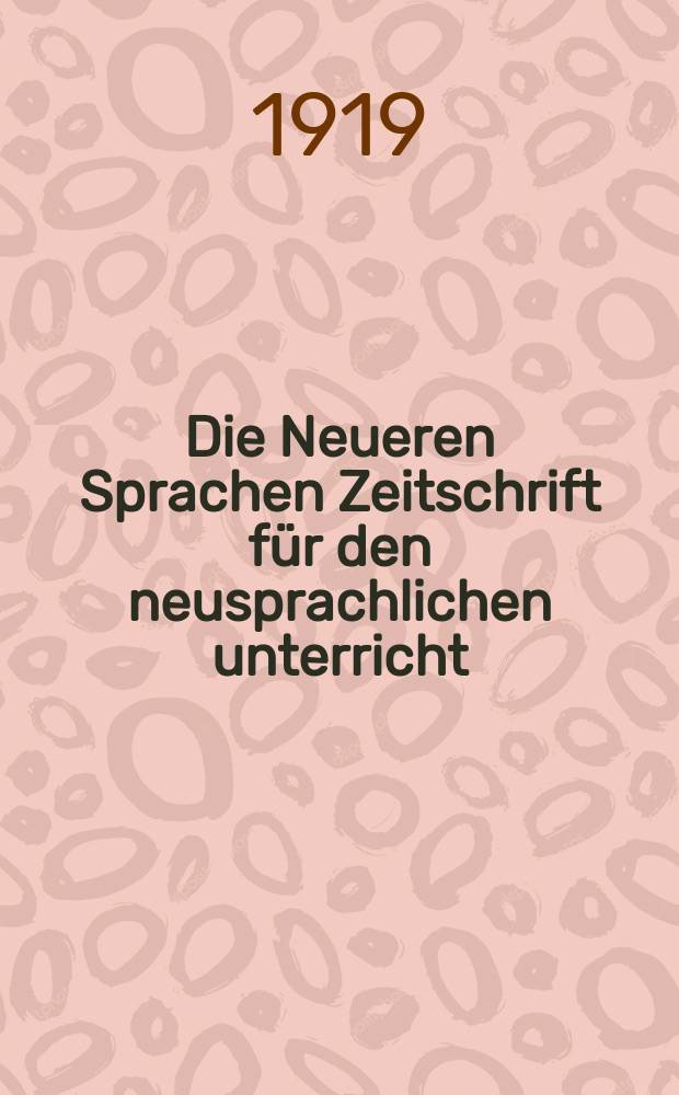 Die Neueren Sprachen Zeitschrift für den neusprachlichen unterricht : Die Zeitschrift bilden die Fortsetzung der Phonetischen Studien. Bd.27, H.5