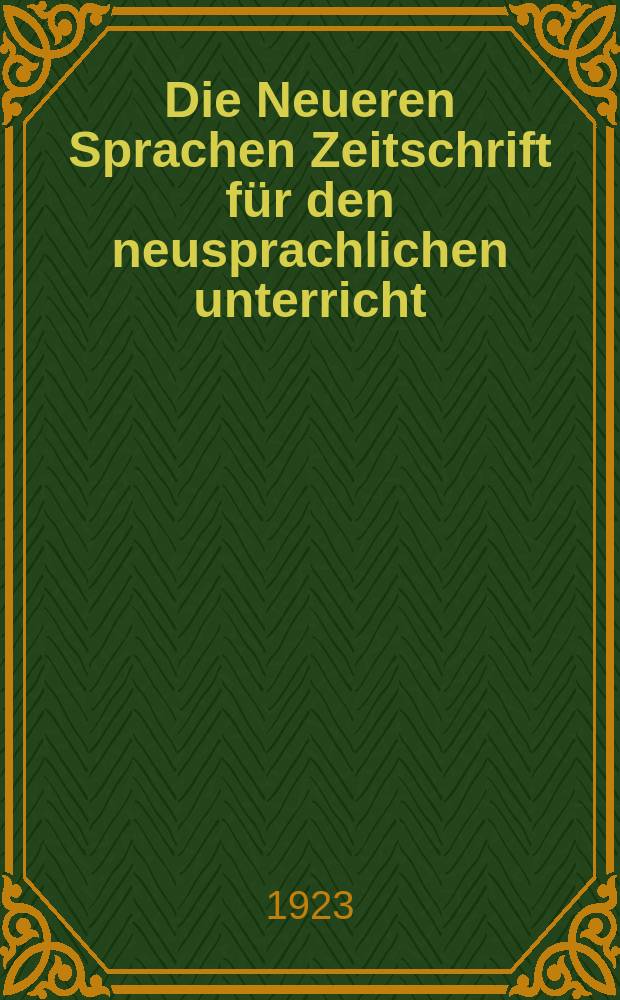 Die Neueren Sprachen Zeitschrift f&uuml;r den neusprachlichen unterricht : Die Zeitschrift bilden die Fortsetzung der Phonetischen Studien. Bd.31, H.4