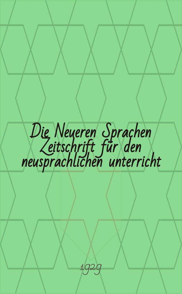 Die Neueren Sprachen Zeitschrift für den neusprachlichen unterricht : Die Zeitschrift bilden die Fortsetzung der Phonetischen Studien. Bd.38, H.1