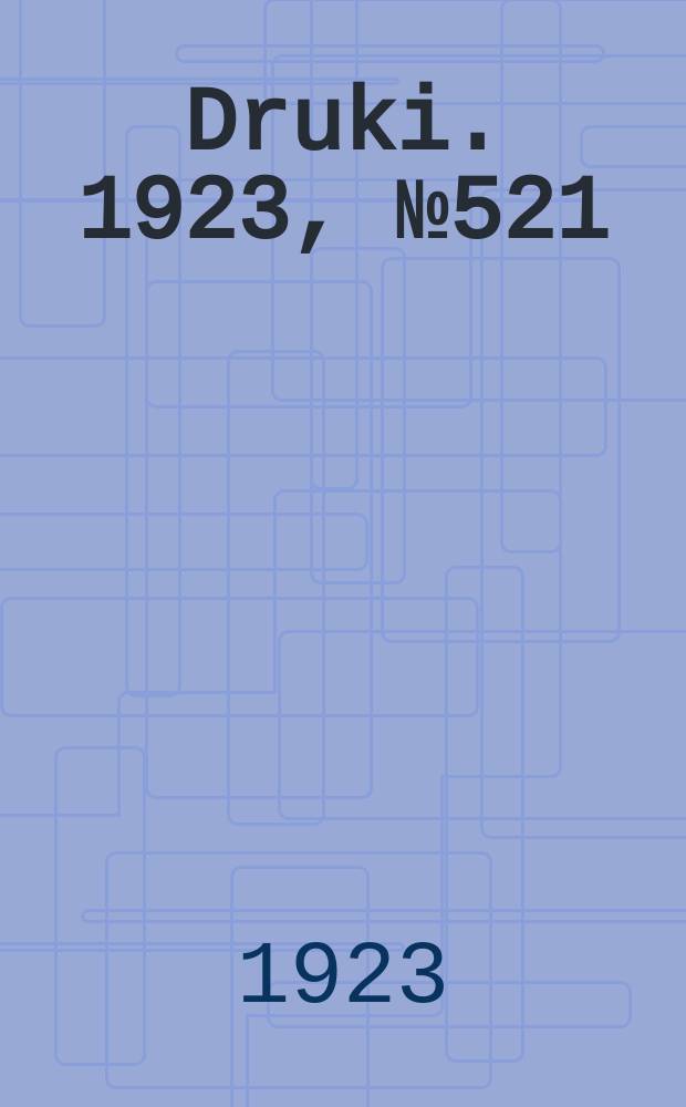 Druki. 1923, №521