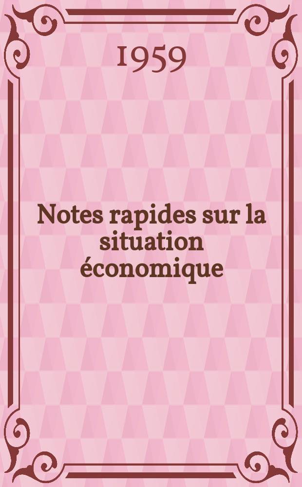 Notes rapides sur la situation économique : (Marches mondiaux - conjoncture étrangère). Année10 1959, №485